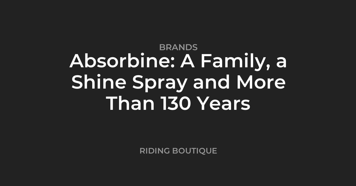 Absorbine: A Family, a Shine Spray and More Than 130 Years
